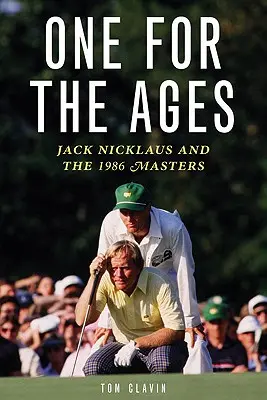 Un pour l'éternité : Jack Nicklaus et le Masters 1986 - One for the Ages: Jack Nicklaus and the 1986 Masters