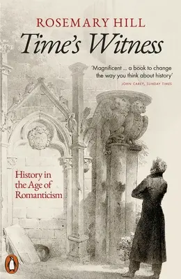 Le témoin du temps : L'histoire à l'ère du romantisme - Time's Witness: History in the Age of Romanticism