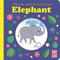Que font les animaux toute la journée ? Elephant - Livre à rabats à soulever - What Do Animals Do All Day?: Elephant - Lift the Flap Board Book