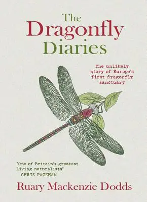 Dragonfly Diaries - The Unlikely Story of the First Europe's Dragonfly Sanctuary (Journal des libellules - L'histoire improbable du premier sanctuaire de libellules d'Europe) - Dragonfly Diaries - The Unlikely Story of Europe's First Dragonfly Sanctuary