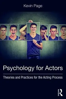 Psychologie pour les acteurs : Théories et pratiques pour le processus d'interprétation - Psychology for Actors: Theories and Practices for the Acting Process