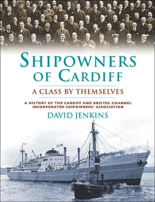 Les armateurs de Cardiff - une classe à part - Shipowners of Cardiff - A Class by Themselves