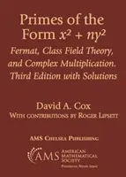 Les nombres premiers de la forme $x^2 + ny^2$ - Fermat, la théorie des champs de classes et la multiplication complexe. Troisième édition avec solutions - Primes of the Form $x^2 + ny^2$ - Fermat, Class Field Theory, and Complex Multiplication. Third Edition with Solutions