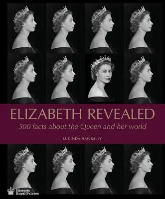 Elizabeth Revealed : 500 faits sur la reine et son monde - Elizabeth Revealed: 500 Facts about the Queen and Her World