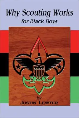 Pourquoi le scoutisme fonctionne pour les garçons noirs - Why Scouting Works for Black Boys