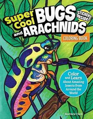 Livre à colorier sur les insectes et les araignées super cool : Colorie et découvre des insectes étonnants du monde entier. - Super Cool Bugs and Spiders Coloring Book: Color and Learn about Amazing Insects from the Around the World