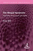 Le syndrome de Bhopal : Pesticides, environnement et santé - The Bhopal Syndrome: Pesticides, Environment and Health