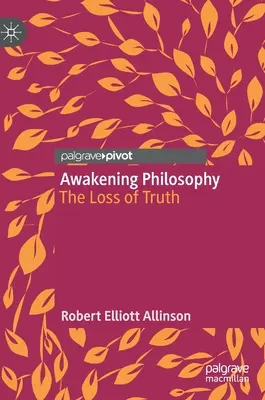 L'éveil de la philosophie : La perte de la vérité - Awakening Philosophy: The Loss of Truth
