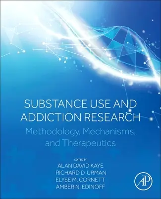 Recherche sur la consommation de substances et la toxicomanie : Méthodologie, mécanismes et thérapeutique - Substance Use and Addiction Research: Methodology, Mechanisms, and Therapeutics