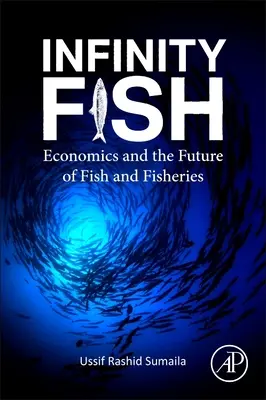 Infinity Fish - L'économie et l'avenir des poissons et de la pêche - Infinity Fish - Economics and the Future of Fish and Fisheries
