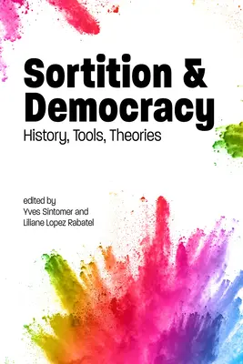 Sortition et démocratie : histoire, outils, théories - Sortition and Democracy: History, Tools, Theories