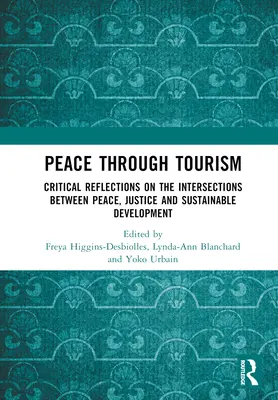 La paix par le tourisme : Réflexions critiques sur les intersections entre la paix, la justice et le développement durable - Peace Through Tourism: Critical Reflections on the Intersections Between Peace, Justice and Sustainable Development