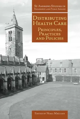 Distribuer les soins de santé : Principes, pratiques et politiques - Distributing Health Care: Principles, Practices and Politics