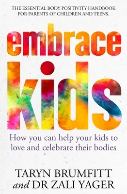 Embrace Kids : Comment vous pouvez aider vos enfants à aimer et célébrer leur corps - Embrace Kids: How You Can Help Your Kids to Love and Celebrate Their Bodies