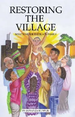 Restaurer le village, les valeurs et l'engagement : Solutions pour la famille noire - Restoring the Village, Values, and Commitment: Solutions for the Black Family