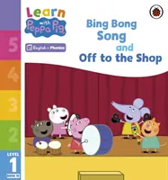 Apprendre avec Peppa Niveau 1 Livre 10 - Bing Bong Song et Off to the Shop (Phonics Reader) - Learn with Peppa Phonics Level 1 Book 10 - Bing Bong Song and Off to the Shop (Phonics Reader)