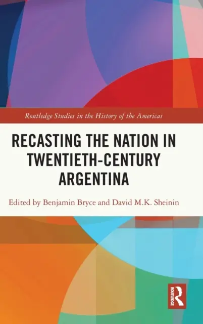 La refonte de la nation dans l'Argentine du XXe siècle - Recasting the Nation in Twentieth-Century Argentina