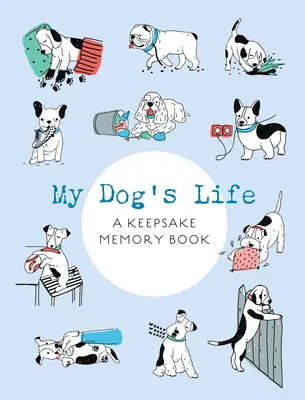 La vie de mon chien : Un livre de souvenirs - My Dog's Life: A Keepsake Memory Book