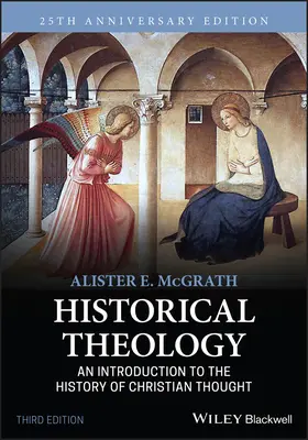 Théologie historique : Une introduction à l'histoire de la pensée chrétienne - Historical Theology: An Introduction to the History of Christian Thought