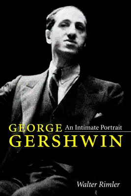 George Gershwin : Un portrait intime - George Gershwin: An Intimate Portrait