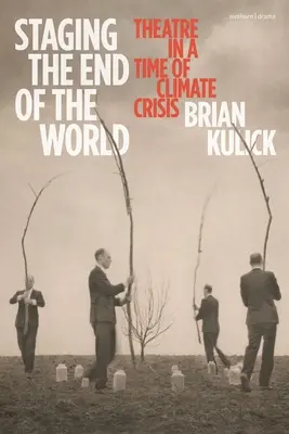 Mettre en scène la fin du monde : Le théâtre à l'heure de la crise climatique - Staging the End of the World: Theatre in a Time of Climate Crisis