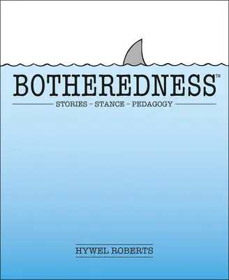 Botheredness : Histoires, positions et pédagogie - Botheredness: Stories, Stance and Pedagogy