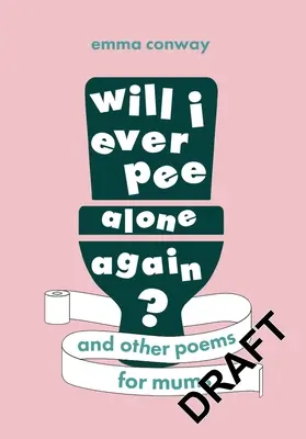 Vais-je encore faire pipi tout seul ? Poèmes pour les mamans - Will I Ever Pee Alone Again?: Poems for Mums