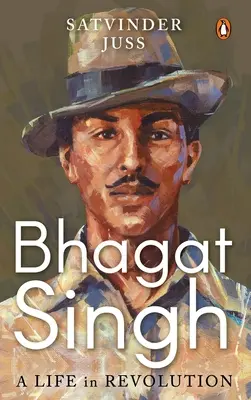 Bhagat Singh : Une vie en révolution - Bhagat Singh: A Life in Revolution