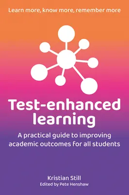L'apprentissage assisté par des tests : Un guide pratique pour améliorer les résultats scolaires de tous les élèves - Test-Enhanced Learning: A Practical Guide to Improving Academic Outcomes for All Students