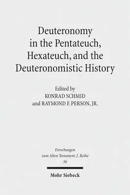 Le Deutéronome dans le Pentateuque, l'Hexateuque et l'Histoire du Deutéronome - Deuteronomy in the Pentateuch, Hexateuch, and the Deuteronomistic History