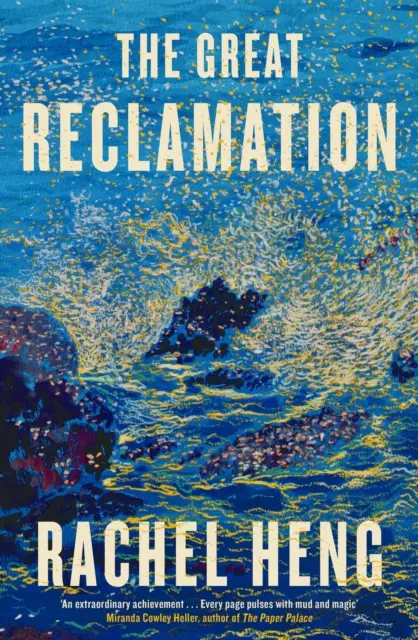 Great Reclamation - 'Chaque page respire la boue et la magie' (Miranda Cowley Heller) - Great Reclamation - 'Every page pulses with mud and magic' (Miranda Cowley Heller)