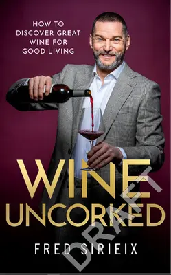 Le vin sans bouchon : Mon guide du monde du vin - Wine Uncorked: My Guide to the World of Wine