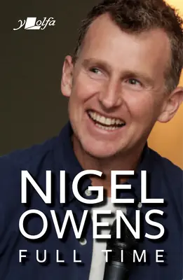 Nigel Owens : Le coup de sifflet final : La suite tant attendue de son autobiographie à succès ! - Nigel Owens: The Final Whistle: The Long-Awaited Sequel to His Bestselling Autobiography!