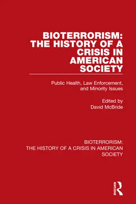 Le bioterrorisme : L'histoire d'une crise dans la société américaine : Santé publique, application de la loi et questions relatives aux minorités - Bioterrorism: The History of a Crisis in American Society: Public Health, Law Enforcement, and Minority Issues