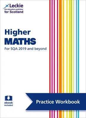 Leckie Higher Maths for Sqa and Beyond - Practice Workbook : S'entraîner et apprendre les sujets de l'examen Sqa - Leckie Higher Maths for Sqa and Beyond - Practice Workbook: Practice and Learn Sqa Exam Topics