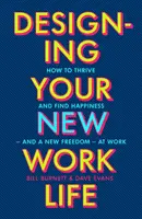 Concevoir votre nouvelle vie professionnelle - Le best-seller n°1 du New York Times pour construire la carrière parfaite - Designing Your New Work Life - The #1 New York Times bestseller for building the perfect career