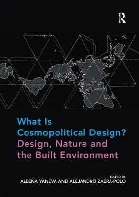 Qu'est-ce que le design cosmopolitique ? Design, nature et environnement bâti - What Is Cosmopolitical Design? Design, Nature and the Built Environment