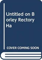 La hantise du presbytère de Borley - L'histoire d'une histoire de fantômes - Haunting of Borley Rectory - The Story of a Ghost Story