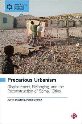 Urbanisme précaire : Déplacement, appartenance et reconstruction des villes somaliennes - Precarious Urbanism: Displacement, Belonging and the Reconstruction of Somali Cities