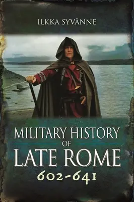 Histoire militaire de la Rome tardive 602-641 - Military History of Late Rome 602-641