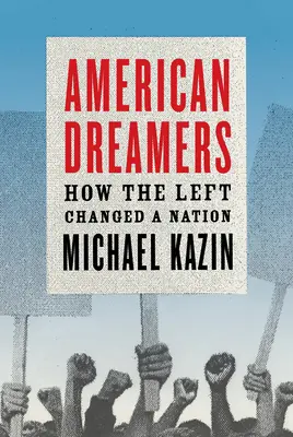 Les rêveurs américains : comment la gauche a changé une nation - American Dreamers: How the Left Changed a Nation