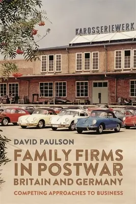 Les entreprises familiales dans la Grande-Bretagne et l'Allemagne d'après-guerre : Approches concurrentes de l'entreprise - Family Firms in Postwar Britain and Germany: Competing Approaches to Business