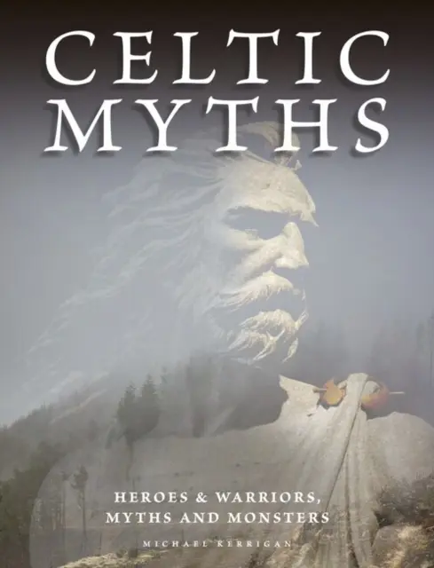 Mythes celtiques - Héros et guerriers, mythes et monstres - Celtic Myths - Heroes and Warriors, Myths and Monsters