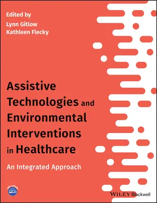 Technologies d'assistance et interventions environnementales dans les soins de santé : Une approche intégrée - Assistive Technologies and Environmental Interventions in Healthcare: An Integrated Approach