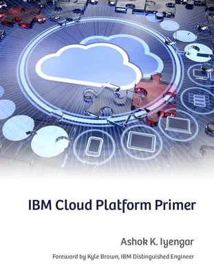 IBM Cloud Platform Primer (en anglais) - IBM Cloud Platform Primer