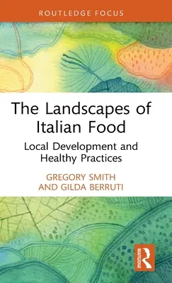Les paysages de l'alimentation italienne : Développement local et pratiques saines - The Landscapes of Italian Food: Local Development and Healthy Practices