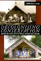 Décoloniser la conservation : Prendre soin des maisons de réunion maories à l'extérieur de la Nouvelle-Zélande - Decolonizing Conservation: Caring for Maori Meeting Houses Outside New Zealand