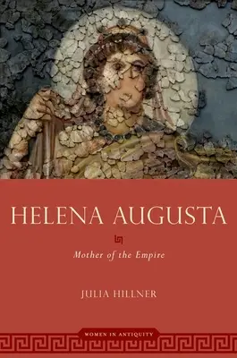 Helena Augusta - Mère de l'Empire - Helena Augusta - Mother of the Empire