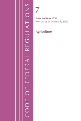 Code of Federal Regulations, Title 07 Agriculture 1600-1759, Revised as of January 1, 2022 (Office of the Federal Register (U S ))