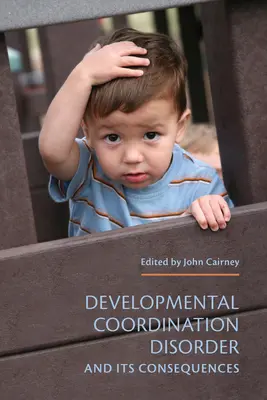 Le trouble de la coordination du développement et ses conséquences - Developmental Coordination Disorder and Its Consequences